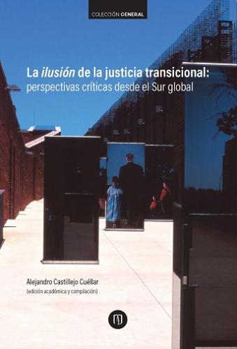 Libro La ilusión de la justicia transicional
