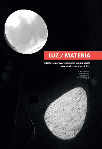 Libro Luz/materia Estrategias proyectuales para la iluminación de espacios arquitectónicos