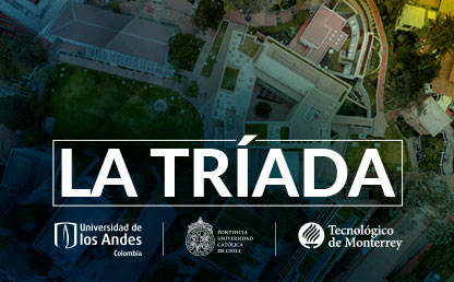 La Triada es la iniciativa de colaboración entre la Pontificia Universidad Católica de Chile, la Universidad de los Andes y el Tecnológico de Monterrey.