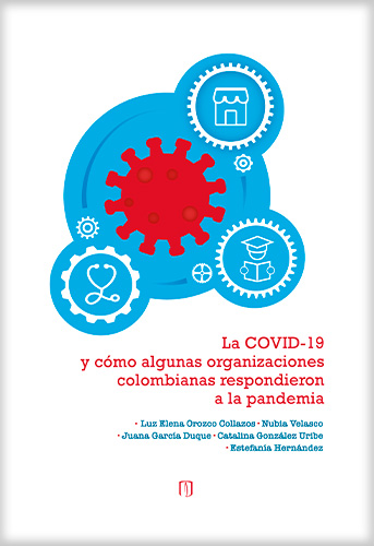 Cubierta del libro La COVID-19 y cómo algunas organizaciones colombianas respondieron a la pandemia