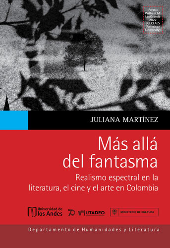 Cubierta del libro Más allá del fantasma. Realismo espectral en la literatura, el cine y el arte en Colombia