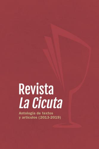 Cubierta del libro Revista La Cicuta. Antología de textos y artículos (2013-2019)